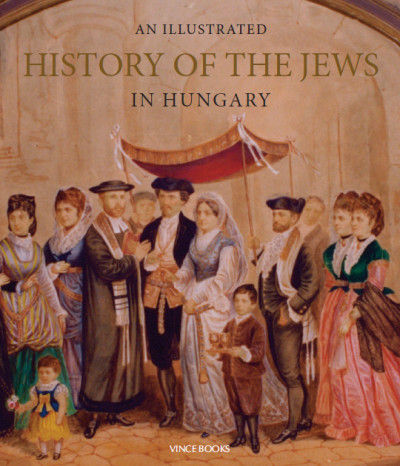 Több szerző: An Illustrated History of the Jews in Hungary