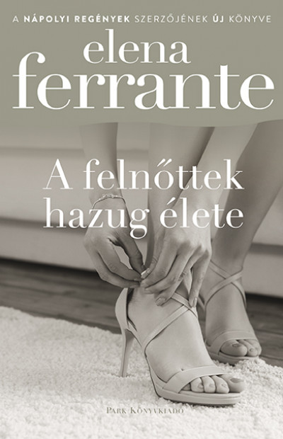 Ferrante, Elena: A felnőttek hazug élete