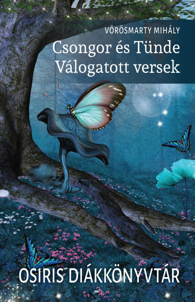 Vörösmarty Mihály: Csongor és Tünde – Válogatott versek