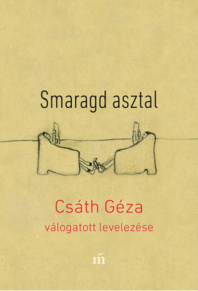 Csáth Géza: Smaragd asztal – Csáth Géza válogatott levelezése