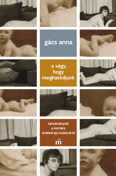 Gács Anna: A vágy, hogy meghatódjunk