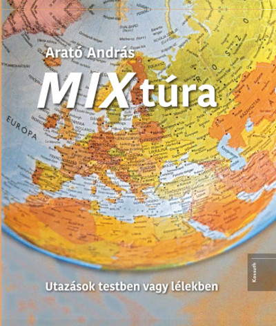 Arató András: Mix Túra-Utazások testben vagy lélekben
