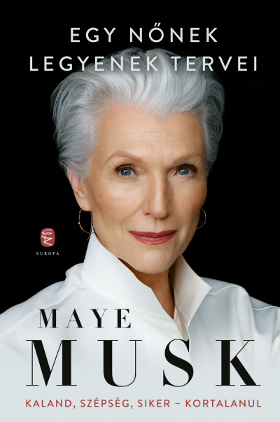Maye Musk: Egy nőnek legyenek tervei