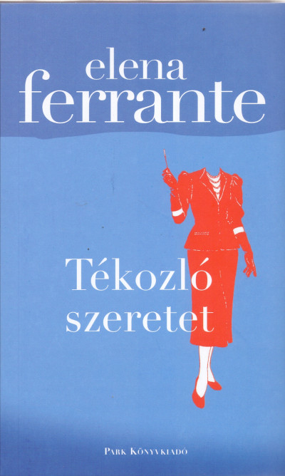 Ferrante, Elena: Tékozló szeretet