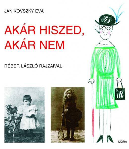 Janikovszky  Éva: Akár hiszed, akár nem