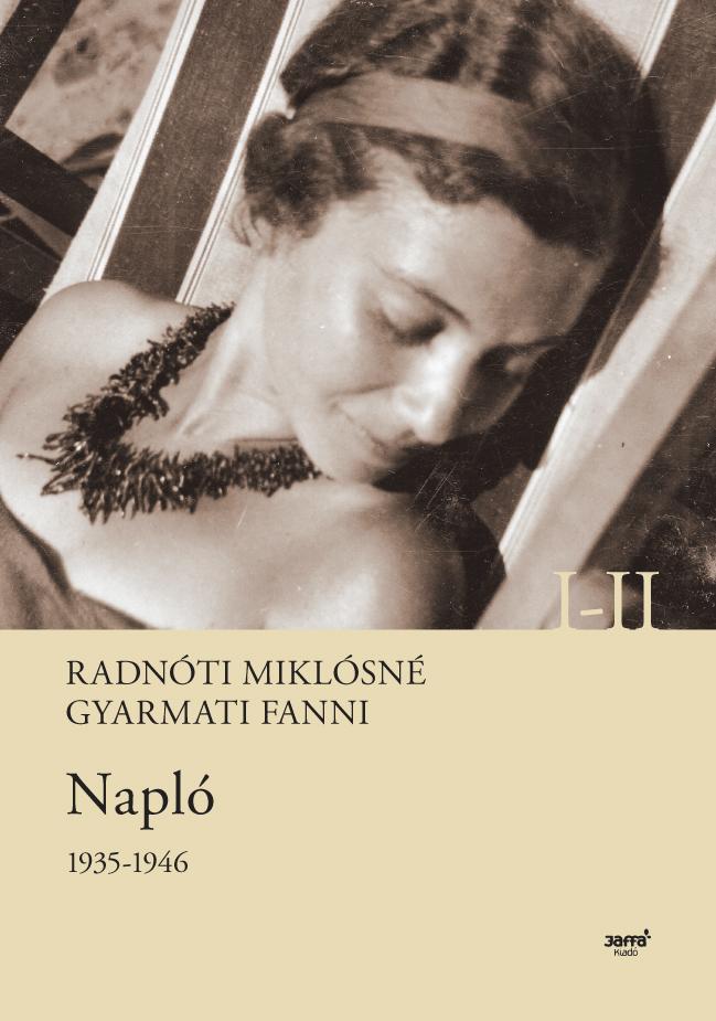 Radnóti Miklósné, Gyarmati Fanni: Napló 1935-1946 I-II. kötet