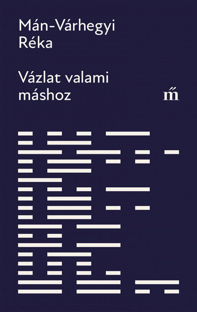 Mán-Várhegyi Réka: Vázlat valami máshoz