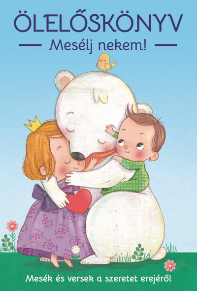 Több szerző: Ölelőskönyv – Mesélj nekem