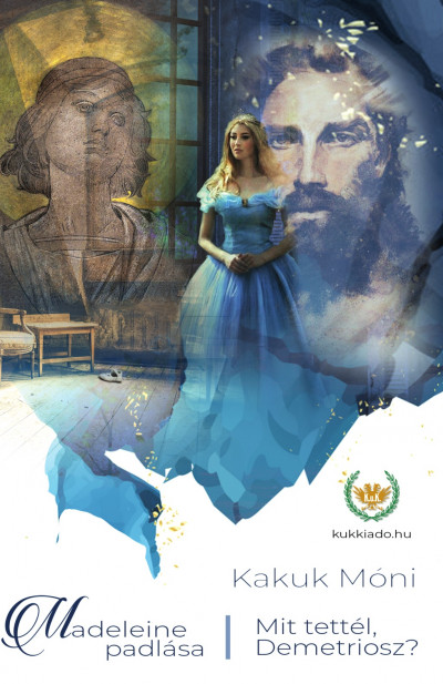 Kakuk Móni: Madeleine padlása – Mit tettél Demetriosz?
