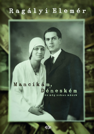 Ragályi Elemér: Mancikám, Déneském és még sokan mások
