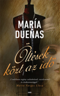 Maria Duenas: Öltések közt az idő
