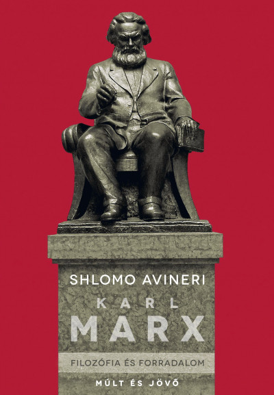 Shlomo Avineri: Karl Marx – Filozófia és forradalom