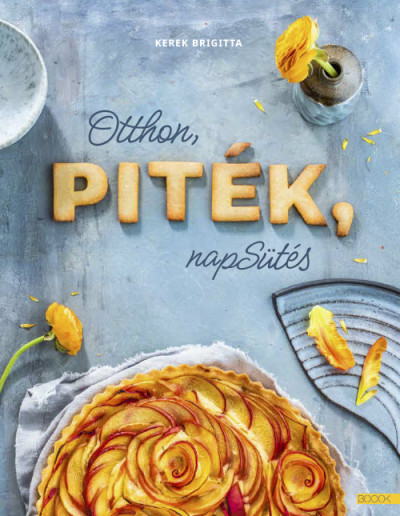 Kerek Brigitta: Otthon, piték, napsütés