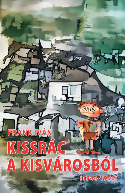 Frank Iván: Kissrác a kisvárosból (1944-1956)