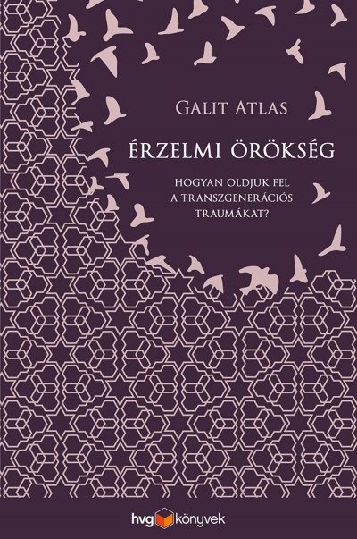 Galit Atlas: Érzelmi örökség – Hogyan oldjuk fel a transzgenerációs traumákat?
