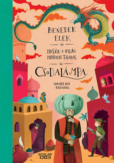 Benedek Elek: Csodalámpa – Mesék a világ minden tájáról