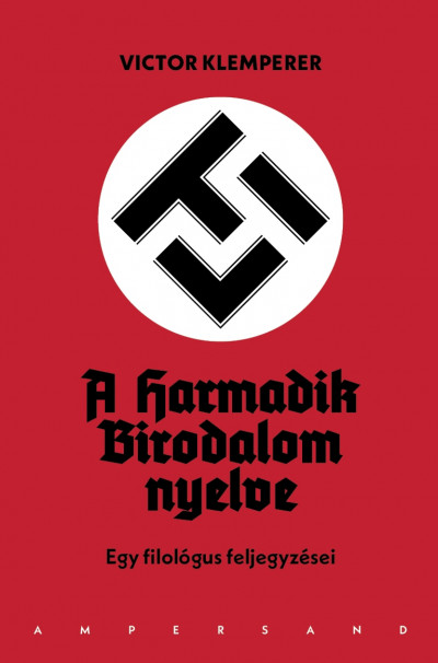 Victor Klemperer: LTI – A Harmadik Birodalom nyelve (harmadik kiadás) – Egy filológus feljegyzései