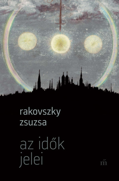 Rakovszky Zsuzsa: Az idők jelei