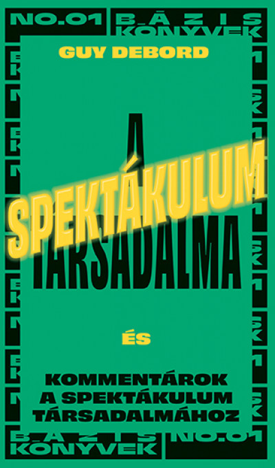 Guy Debord: A spektákulum társadalma – Kommentárok a spektákulum társadalmához
