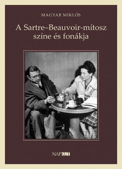 Magyar Miklós: A Sartre-Beauvoir-mítosz színe és fonákja