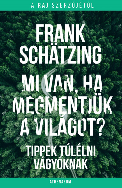 Schätzing Frank: Mi van, ha megmentjük a világot? – Tippek túlélni vágyóknak