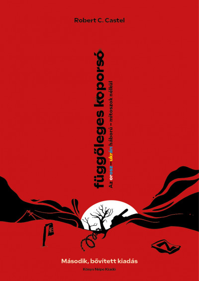 Castel, Robert C.: Függőleges koporsó – Az orosz-ukrán háború – mítoszok nélkül