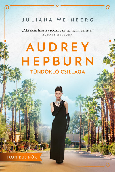 Weinberg, Juliana: Audrey Hepburn tündöklő csillaga