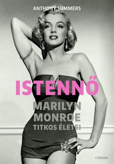 Summers, Anthony: Istennő – Marilyn Monroe titkos életei