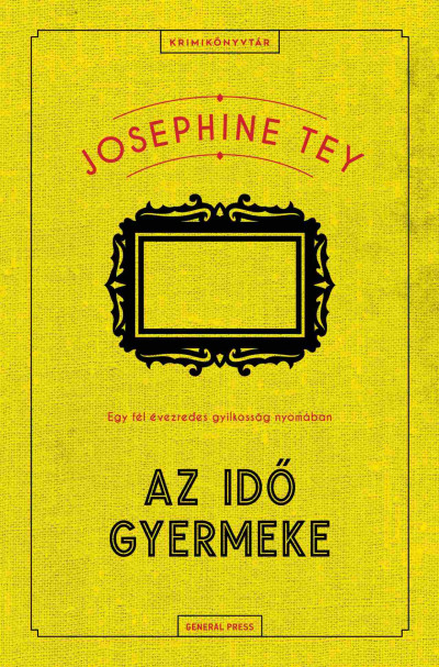 Josephine Tey: Az idő gyermeke