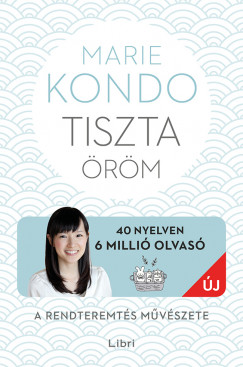 Marie Kondo: Tiszta öröm – A rendteremtés művészete – képes útmutatóval