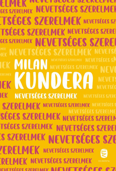 Kundera, Milan: Nevetséges szerelmek