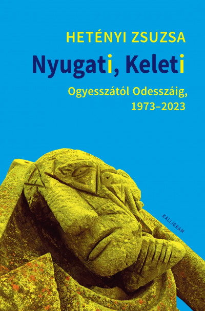 Hetényi Zsuzsa: Nyugati, Keleti – Ogyesszától Odesszáig, 1973-2023