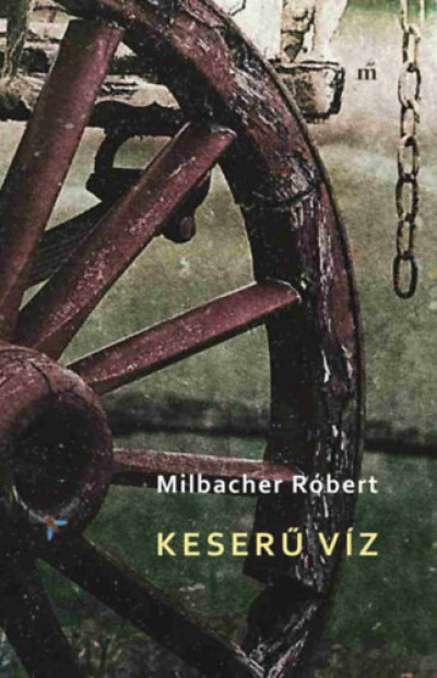 Milbacher Róbert: Keserű víz