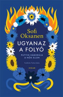Oksanen, Sofi: Ugyanaz a folyó