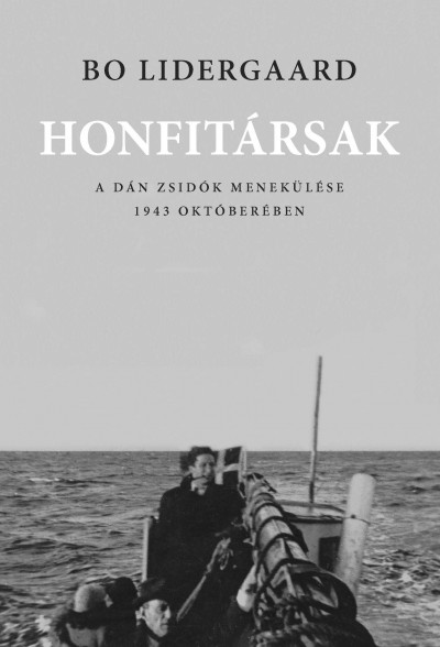 Bo Lidergaard: Honfitársak – A dán zsidók menekülése 1943 októberében