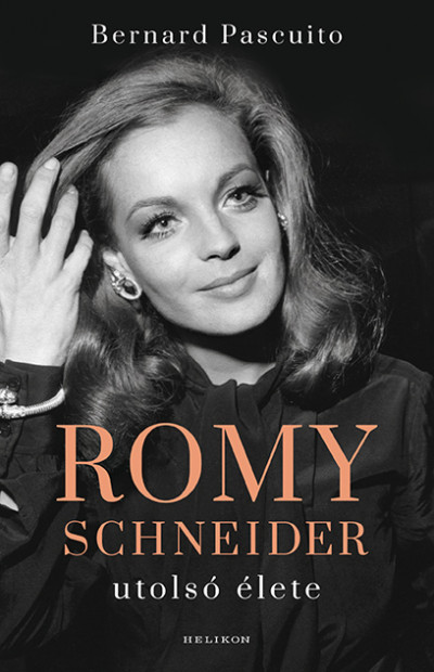 Bernard Pascuito: Romy Schneider utolsó élete