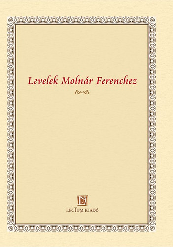 Nótári Tamás (szerk): Levelek Molnár Ferenchez