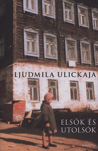 Ulickaja, Ljudmilla: Elsők és utolsók