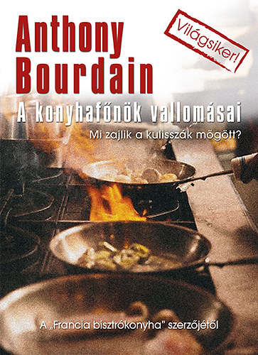 Anthony Bourdain: A konyhafőnök vallomásai