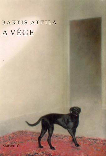 Bartis Attila: A vége