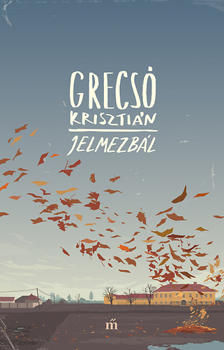 Grecsó Krisztián: Jelmezbál
