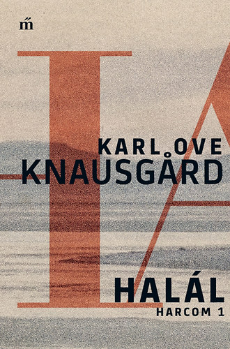 Knausgard, Karl Ove: Halál – Harcom 1.