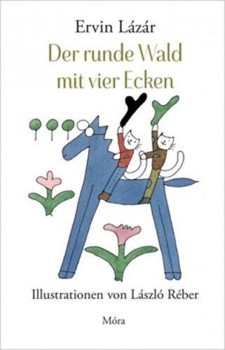 Lázár Ervin: Der Runde Wald mit vier Ecken