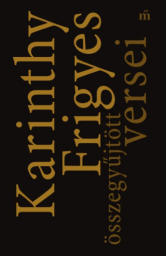 Karinthy Frigyes: Karinthy Frigyes összegyűjtött versei
