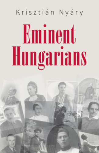 Nyáry Krisztián: Eminent Hungarians