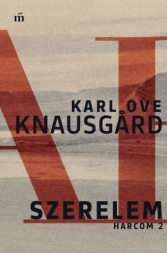 Knausgard, Karl Ove: Szerelem – Harcom 2.