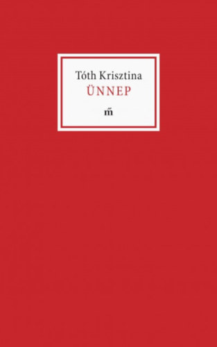 Tóth Krisztina: Ünnep