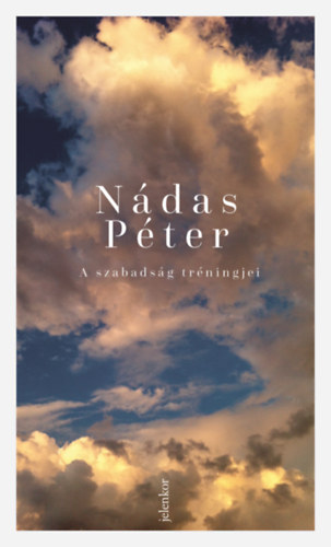 Nádas Péter: A szabadság tréningjei