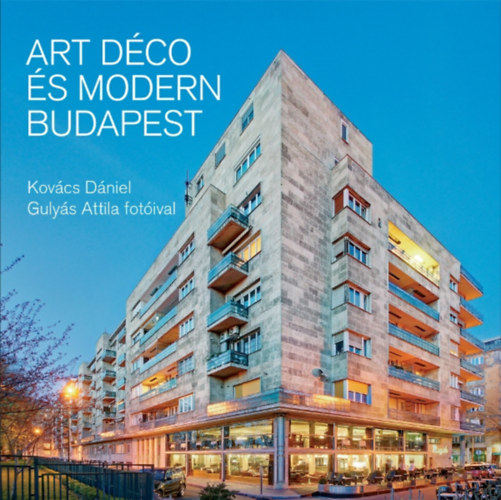 Kovács Dániel – Gulyás Attila: Art déco és modern Budapest