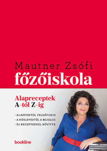 Mautner Zsófia: Főzőiskola – Alapreceptek A-tól Z-ig